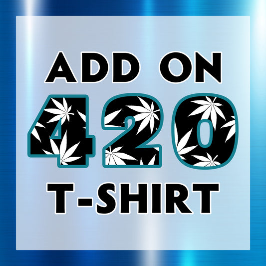 Add on 420 T-Shirt