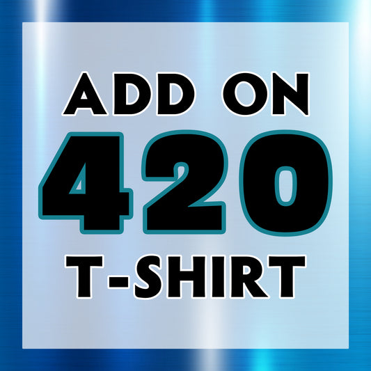 Add on 420 T-Shirt
