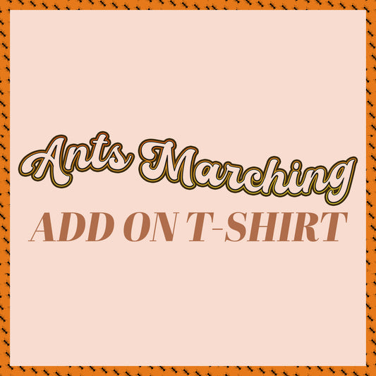 Add on T-Shirt Ants Marching